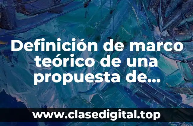 Ejemplos de marco teórico de una propuesta de intervención
