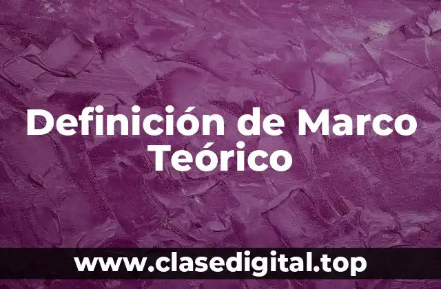 Definición de Marco Teórico