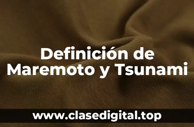 Definición de Maremoto y Tsunami