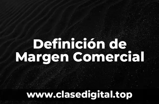 Definición de Margen Comercial