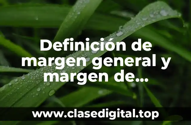 Definición de margen general y margen de coordenadas geográficas