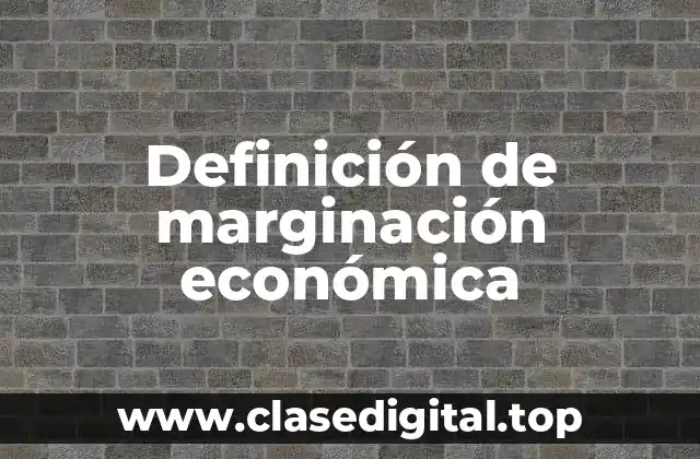 Definición de marginación económica