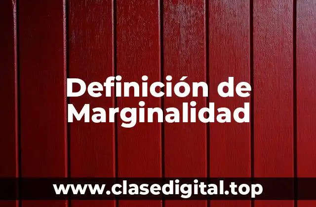 Definición técnica de Marginalidad