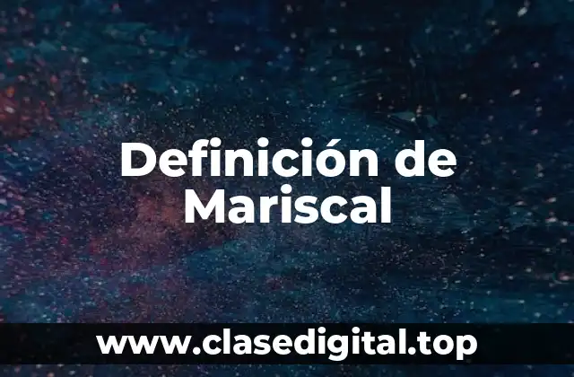 Definición de Mariscal