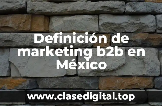 Definición de marketing b2b en México