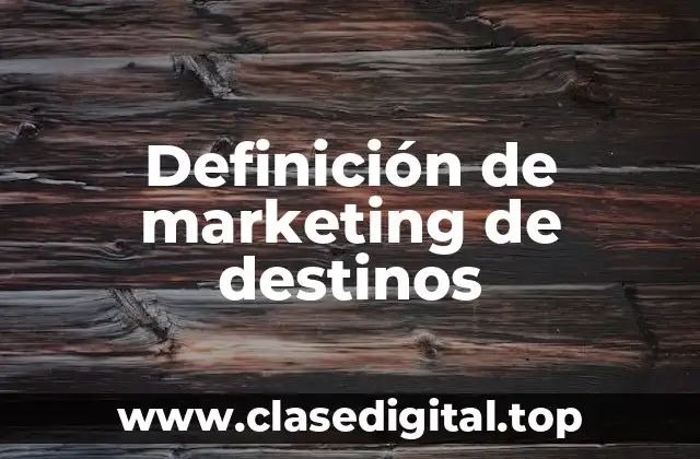 Definición de marketing de destinos