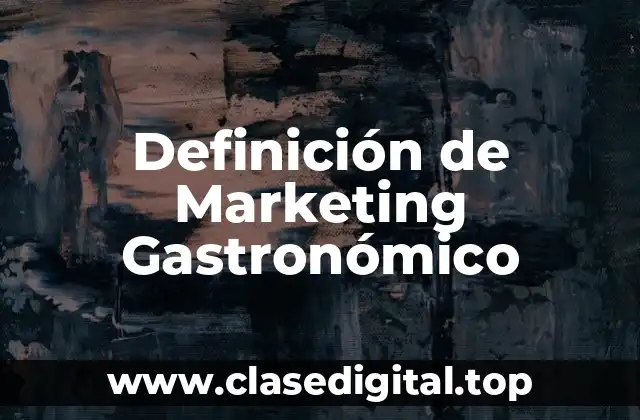 Definición de Marketing Gastronómico