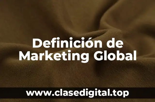 Definición de Marketing Global
