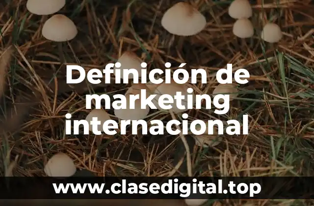 Definición de marketing internacional