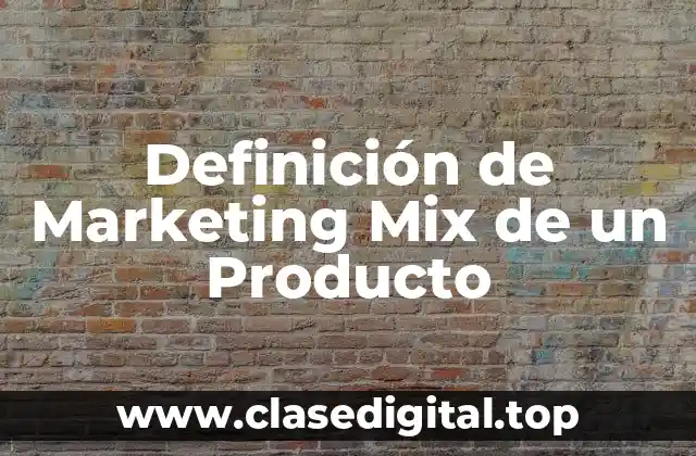 Definición de Marketing Mix de un Producto