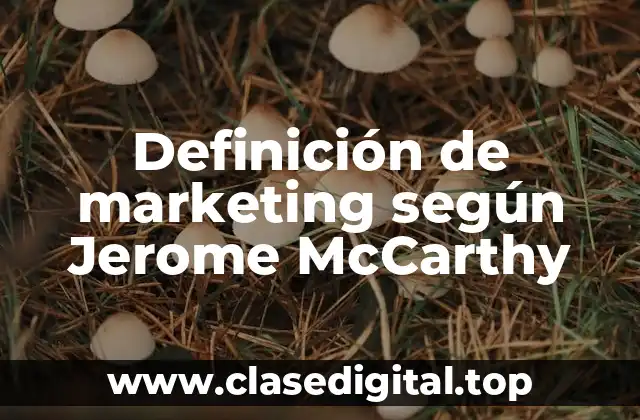 Definición de marketing según Jerome McCarthy