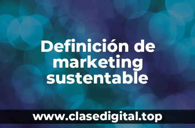 Definición de marketing sustentable
