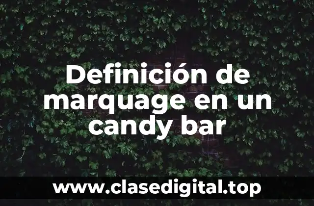 Definición de marquage en un candy bar