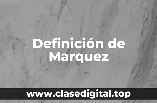 Definición técnica de Marquez