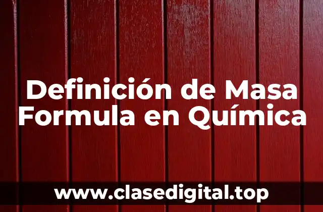 Definición de Masa Formula en Química
