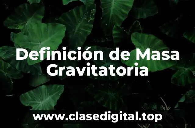 Definición de Masa Gravitatoria