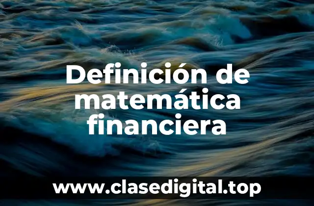 Definición técnica de matemática financiera