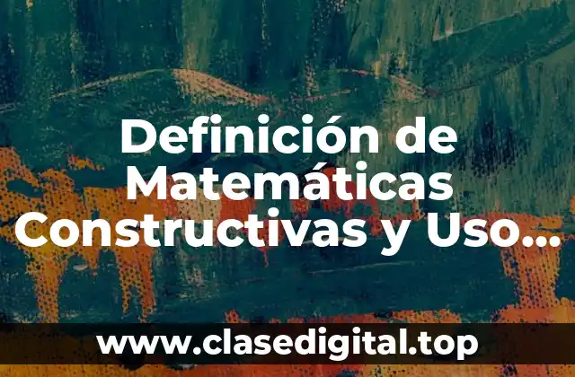 Definición de Matemáticas Constructivas y Uso de Regletas