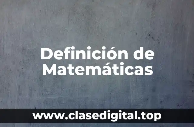 Definición de Matemáticas