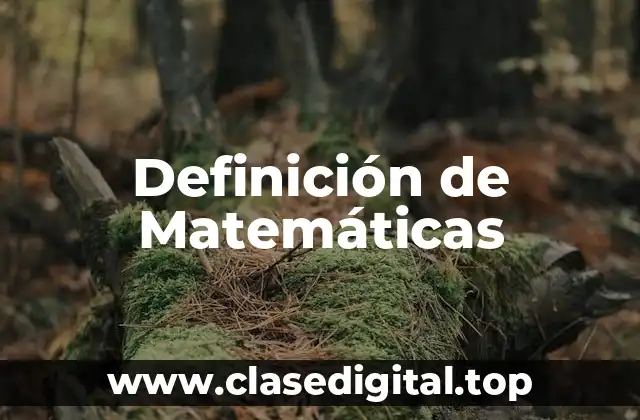 Definición técnica de Matemáticas