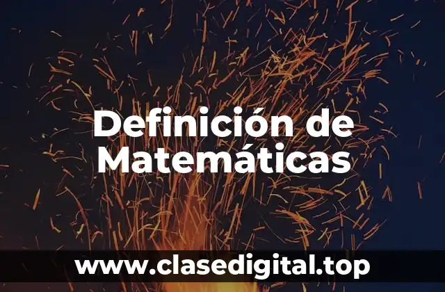 Definición técnica de Matemáticas