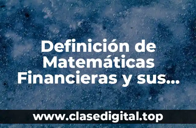 Definición de Matemáticas Financieras y sus Áreas