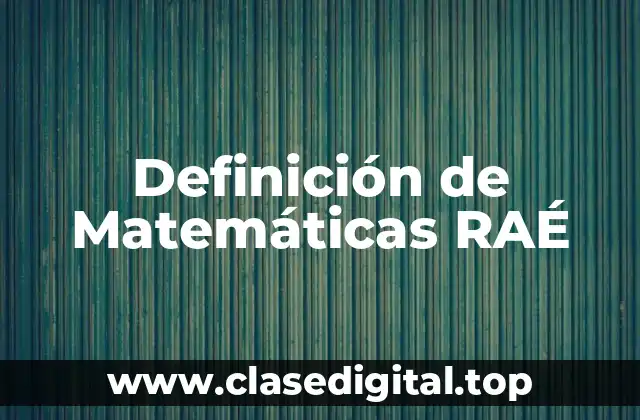 Definición técnica de Matemáticas