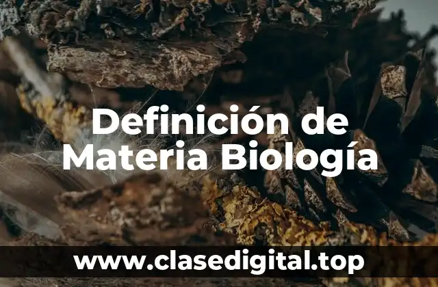 Definición de Materia Biología