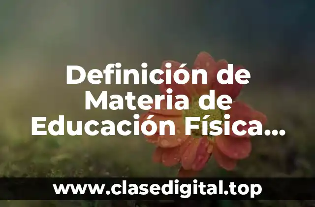 Definición de Materia de Educación Física, Cívica y Ética