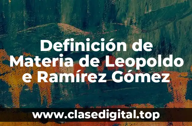 Definición de Materia de Leopoldo e Ramírez Gómez