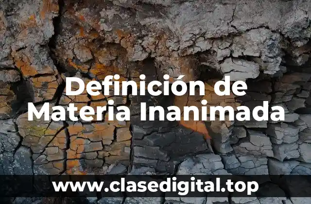 Definición de Materia Inanimada