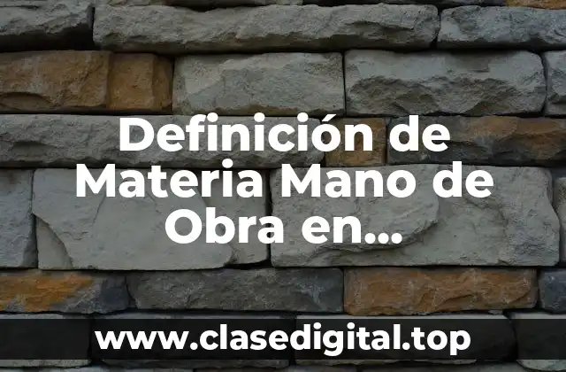 Definición Técnica de Materia Mano de Obra