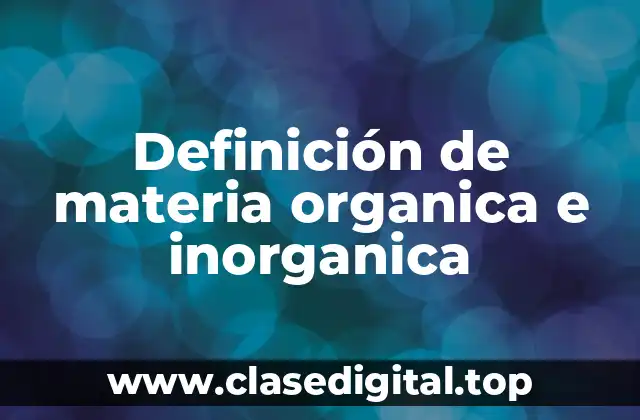 Definición de materia organica e inorganica