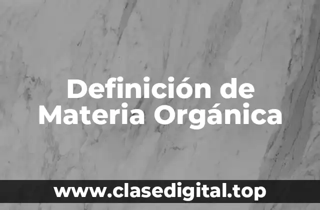 Definición de Materia Orgánica
