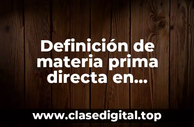 Ejemplos de materia prima directa