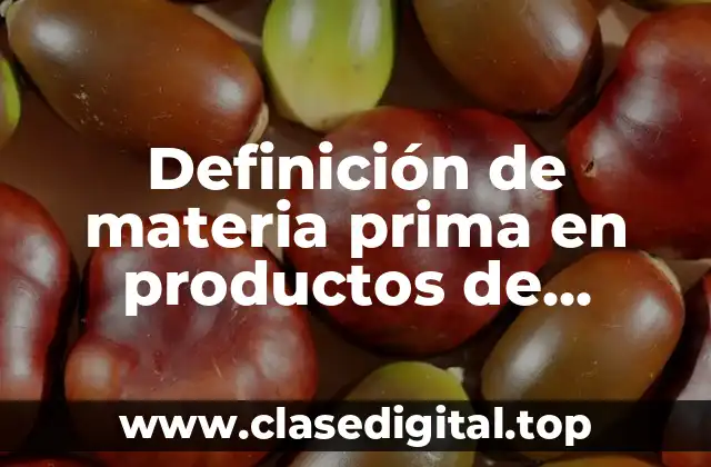 Definición de materia prima en productos de consumo final.