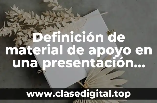 Definición de material de apoyo en una presentación personal