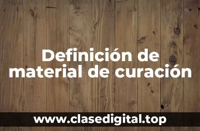 Definición de material de curación