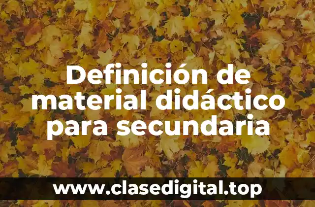 Definición de material didáctico para secundaria