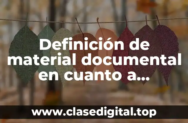 Definición de material documental en cuanto a documentos grabados