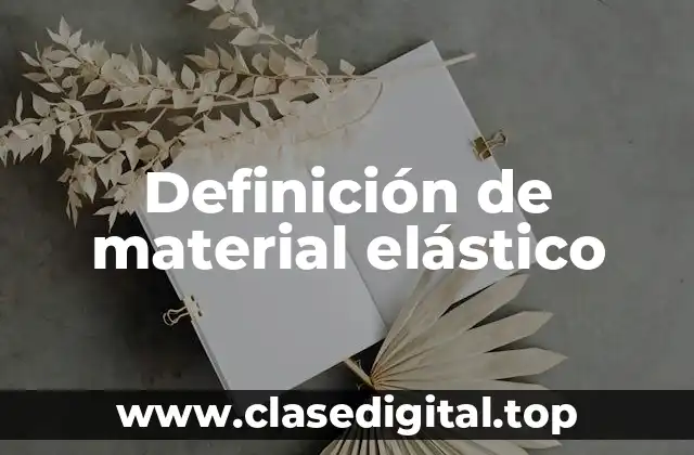 Definición de material elástico