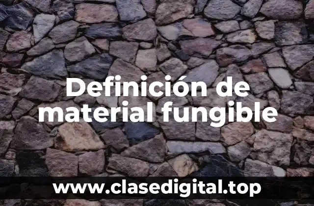 Definición de material fungible