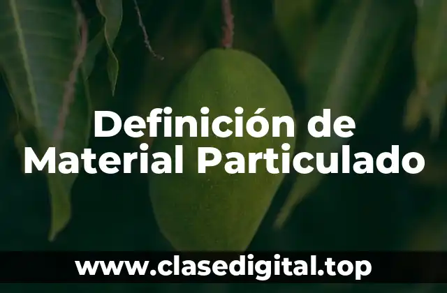 Definición de Material Particulado