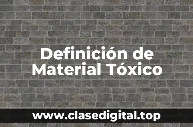 Definición de Material Tóxico
