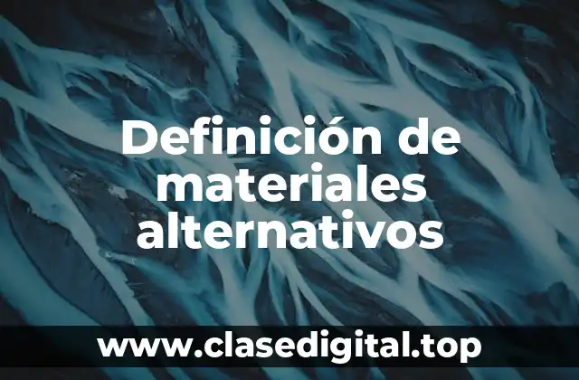 Ejemplos de materiales alternativos