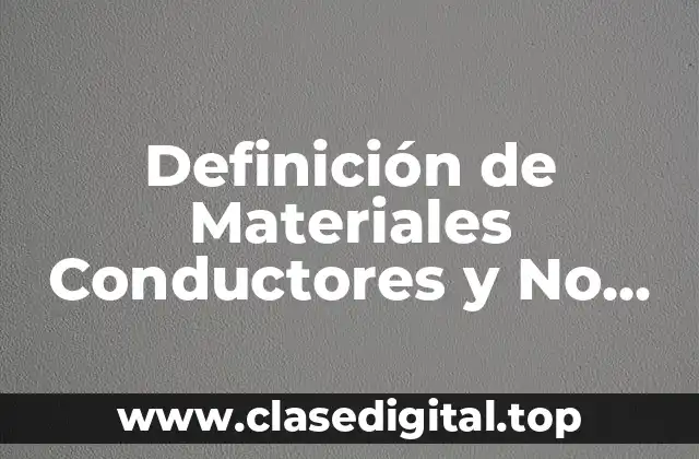 Definición de Materiales Conductores y No Conductores