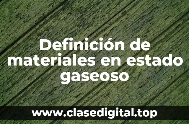 Ejemplos de materiales en estado gaseoso