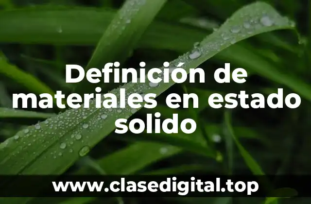 Definición de materiales en estado solido