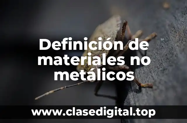 Definición de materiales no metálicos