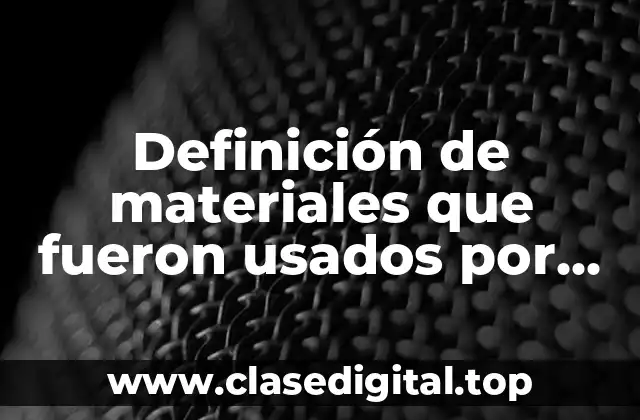 Definición de materiales que fueron usados por las culturas mesoamericanas